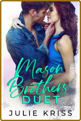 The Mason Brothers Duet - Julie Kriss
