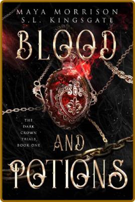 Blood and Potions  A Dark Vampi - Maya Morrison