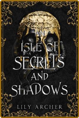 An Isle of Secrets and Shadows - Lily Archer