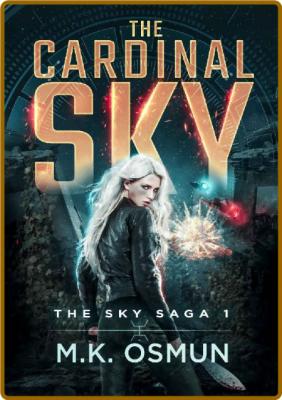 The Cardinal Sky  A post-apocal - M K  Osmun
