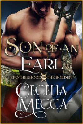 Son of an Earl Brotherhood of the Border - Cecelia Mecca