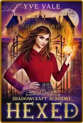 Shadowcraft Academy  Hexed  A D - Yve Vale