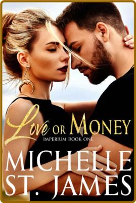 Love or Money  An Enemies to Lo - Michelle St  James