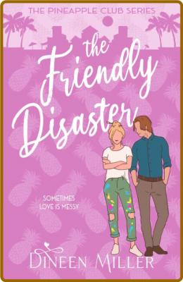 The Friendly Disaster  A Friend - Dineen Miller _22d35e4c30d714dfc3ae472def6a77ab