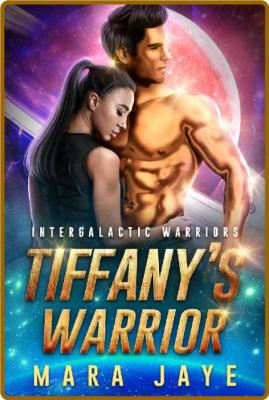 Tiffany s Warrior Mara Jaye