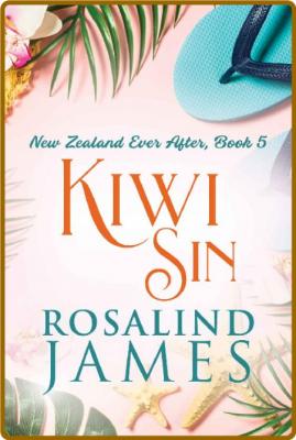 Kiwi Sin New Zealand Ever Afte - Rosalind James _b3d36fbe5ea7e961f785fd725dfcdd2b