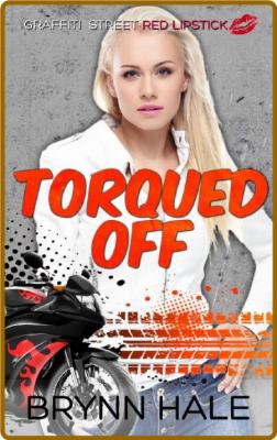 Torqued Off- Brynn Hale _2f38c035ef18f07468d9ce2d20508f5c