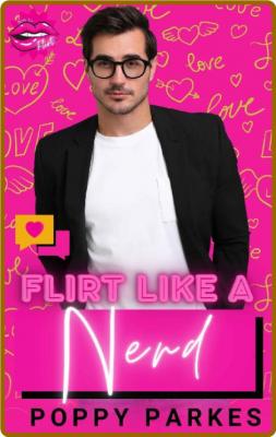 Flirt Like a Nerd  How to Flirt - Poppy Parkes _6c3e0af9023524c396b756ce4fdcf978