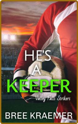 He's a Keeper (Valley Falls Str - Bree Kraemer _738c836454f3aa86859f7615b3358592