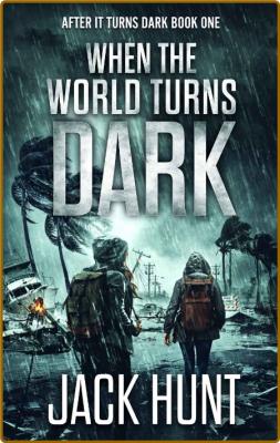 When the World Turns Dark by Jack Hunt  _6d826fe94b8ec181ff116136d965450b