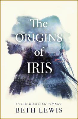 The Origins of Iris by Beth Lewis