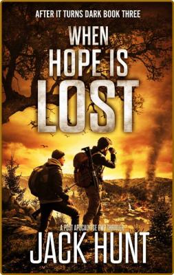 When Hope Is Lost by Jack Hunt  _b9b7328c96651a940f63d9011b13eb4e