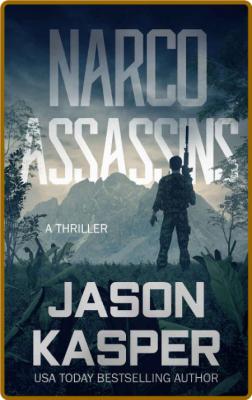 Narco Assassins by Jason Kasper  _4376d695cdb69a40574ece4e0e885456