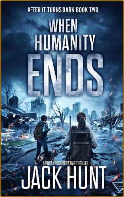 When Humanity Ends by Jack Hunt  _5ede53acc7506d7915ed5593dea53de1