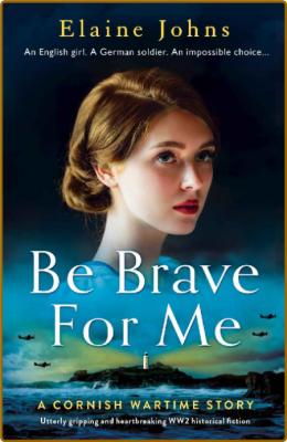 Be Brave for Me by Elaine Johns  _b1bf2ee7d6c0c71a67df440b7fd1d606