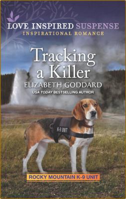 Tracking a Killer by Elizabeth Goddard  _ec1cef9ce92e195f12bef50a6ec1baba