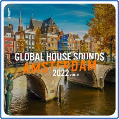 Various Artists - Global House Sounds - Amsterdam 2022, Vol  2 (2022)