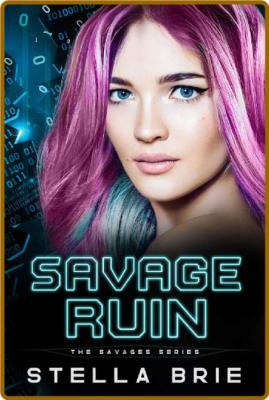 Savage Ruin  A Contemporary Why - Stella Brie _8e8fa25373ef95a20818026cec0e4a78