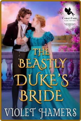 The Beastly Dukes Bride by Violet Hamers _fbba6c2c79327410c935fe8baed5a283