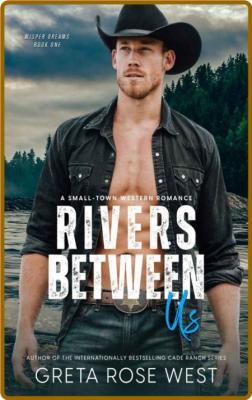 Rivers Between Us  A Small-town - Greta Rose West _4f0d47af04e1899c778bd97eac140987