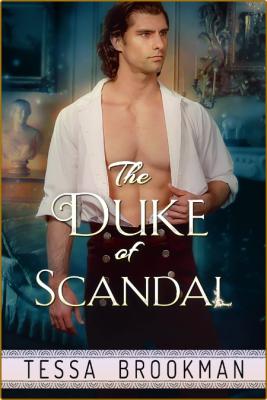 The Duke of Scandal by Tessa Brookman _6175b011cbe1c5da0245508795ff08a3