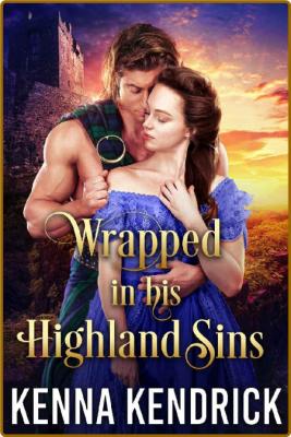 Wrapped in his Highland Sins  S - Kenna Kendrick