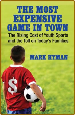 The Most Expensive Game in Town by Mark Hyman  _8e0a055b8d1a51c25f334de8fc02b82a