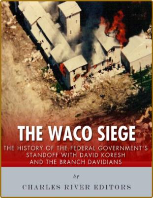 The Waco Siege by Charles River Editors  _39d007a2b03781af384fb82ff60a9f69