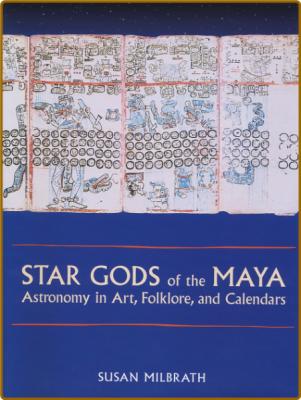  Star Gods of the Maya - Astronomy in Art, Folklore, and Calendars