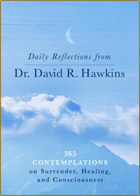  Daily Reflections from Dr  David R  Hawkins - 365 Contemplations on Surrender, He...