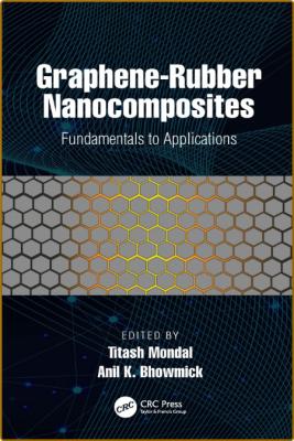  Graphene-Rubber Nanocomposites Fundamentals to Applications
