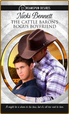 The Cattle Baron's Bogus Boyfriend by Nicki Bennett