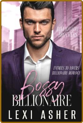 Bossy Billionaire  Enemies to L - Lexi Asher _0ecab84f604037b87c09f9bb874a5f06