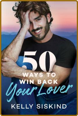 50 Ways to Win Back Your Lover - Kelly Siskind