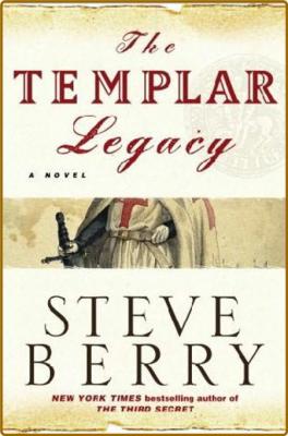 The Templar Legacy  A Novel 