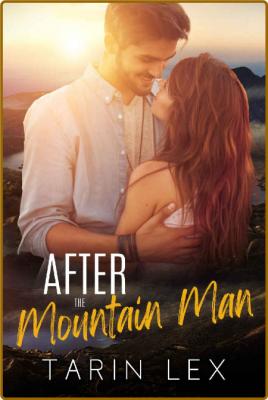 After the Mountain Man  A Wylde - Tarin Lex