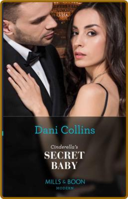 Cinderella's Secret Baby (Mills - Dani Collins