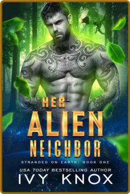 Her Alien Neighbor  Stranded on - Ivy Knox