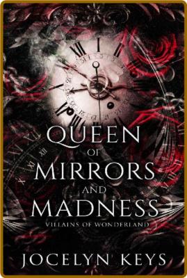 Queen of Mirrors and Madness - Jocelyn Keys