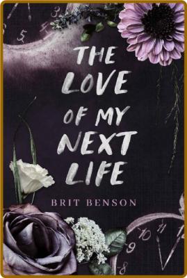 The Love of My Next Life Next - Brit Benson _35622f30a71ac40d55043b94417e9db8