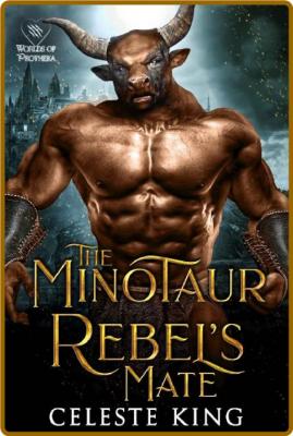 The Minotaur Rebel s Mate - Celeste King