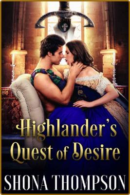 Highlander's Quest of Desire  S - Shona Thompson