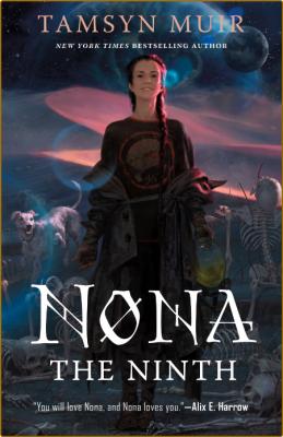 Nona the Ninth (The Locked Tomb Series) - Tamsyn Muir _cabdd680762b7375f4836d955825f003