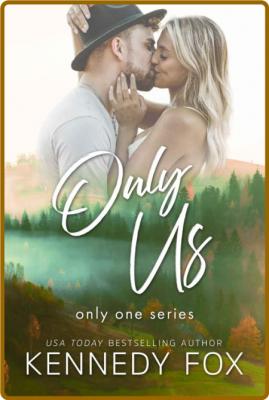 Only Us (Only One Book 2) - Kennedy Fox _eaa65dfeb0a0c030c4642fce70a9a4cf