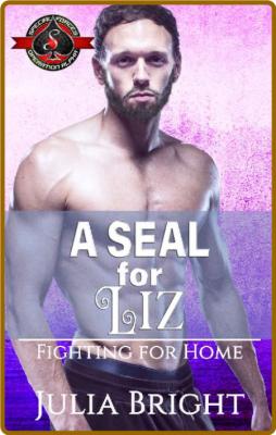 A SEAL for Liz (Special Forces  - Julia Bright