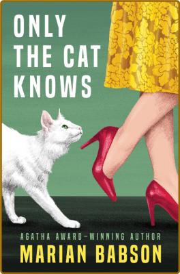 Only the Cat Knows by Marian Babson