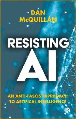 McQuillan D  Resisting AI  An Anti-fascist Approach to AI 2022
