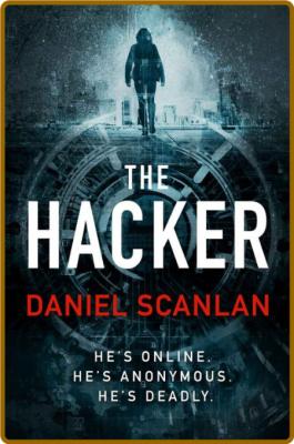 The Hacker by Daniel Scanlan 