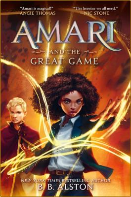 Amari and the Great Game by B  B  Alston