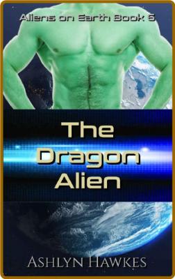 The Dragon Alien  A SciFi Roman - Ashlyn Hawkes _88a0d1a5918baaefa08c4270f1dd0d12